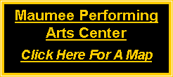 Text Box: Maumee Performing Arts Center
Click Here For A Map